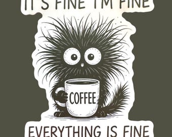 I’m fine it’s fine Vinyl Sticker - funny stickers - vinyl sticker for car, water bottle or computer