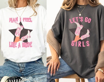 Let's Go Girls Shirts, Man I Feel Like a Bride Shirt, Bachelorette Shirts Nashville, Girls Trip Shirts, Western Bachelorette Shirts