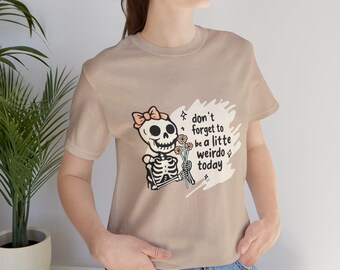 Cute Skeleton Tee Halloween Shirt - Funny Spooky Goth Graphic T-Shirt, Don't Forget to Be a Little Weirdo Today, Unique Fall Costume Top