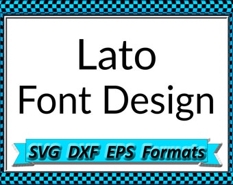 Lato Font Design Files For Use With Your Silhouette Studio Software, DXF Files, EPS Files, SVG Font, Font Cricut instant download