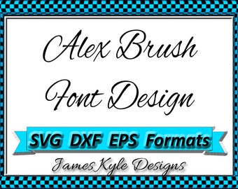 Alex Brush Font Design Files For Use With Your Silhouette Studio Software, DXF Files, EPS Files, SVG Font, Font Cricut instant download