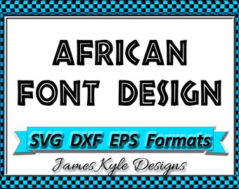 African Font Design Files For Use With Your Silhouette Studio Software, DXF Files, EPS Files, SVG Font, Font Cricut instant download