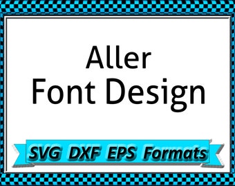 Aller Font Design Files For Use With Your Silhouette Studio Software, DXF Files, EPS Files, SVG Font, Font Cricut instant download