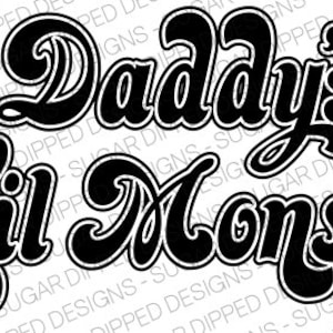 May include: Black and white graphic design with the text "Daddy's Lil Monster" in a bold, stylized font.
