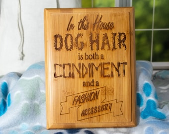Bamboo wall hanging artwork. "In this House Dog Hair is both a Condiment and a Fashion Accessory". Pet Parent gift.