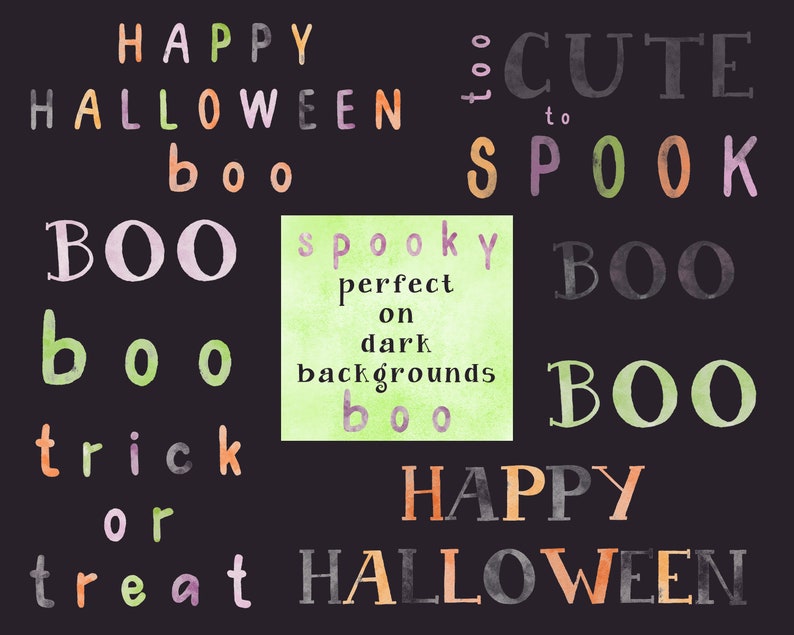 May include: Watercolor illustrations of Halloween themed words in various colors, including "Happy Halloween", "Boo", "Trick or Treat", and "Cute to Spook".