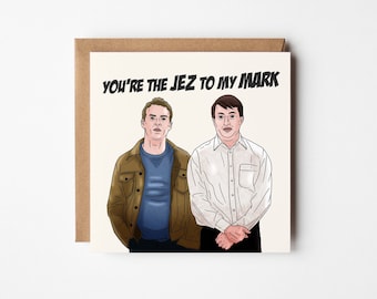 Jez to my Mark, Peep Show, Birthday Card, Funny Birthday Card for Him, For Boyfriend, For Girlfriend, Joke Birthday for Him, Card for Friend