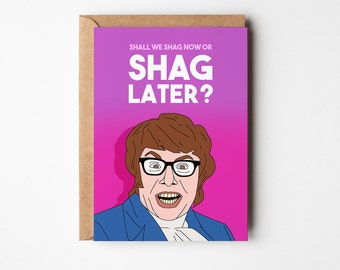 Austin Powers, Shag Now Shag Later, Valentines Card, Birthday Card, For Him, For Her, Husband, Wife, Girlfriend, Boyfriend, Fiancee, Rude