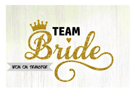 Team Bride Iron On Transfer Bridal Party Shirts Bridesmaid Etsy