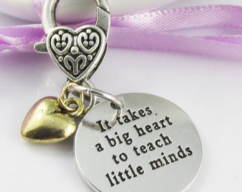 Teacher Gift It Takes a Big Heart Clip on Charm for Bag Keychain Lanyard 50mm