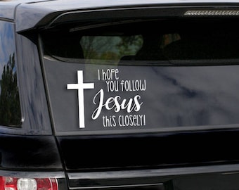 I Hope You Follow Jesus This Closely Decal// Religious Decal// Follow Jesus Decal// Car Decal// Jesus Window Decal//