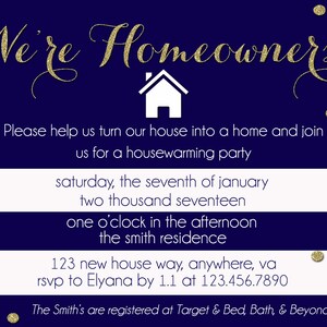 May include: A navy blue and white striped invitation with gold glitter confetti. The invitation reads "We're Homeowners!" and includes details for a housewarming party on Saturday, 7th January 2017 at 1:00 PM. The address is 123 New House Way, Anywhere, VA. RSVP to Elyana by 1:00 PM at 123.456.7890. The Smith's are registered at Target & Bed, Bath, & Beyond.