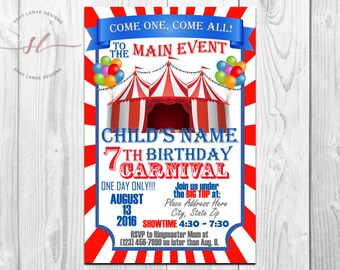 May include: A red and white striped circus tent with a blue banner that says "Come One, Come All! To The Main Event". The tent is decorated with colorful balloons. The text below the tent says "Child's Name 7th Birthday Carnival". The invitation is for a birthday party on August 13, 2016, from 4:30 to 7:30 PM.