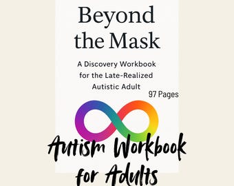 Beyond the Mask: Late-Diagnosed Autism Workbook for Adults | Autistic Unmasking, Self-Discovery & Neurodivergent Affirming PDF