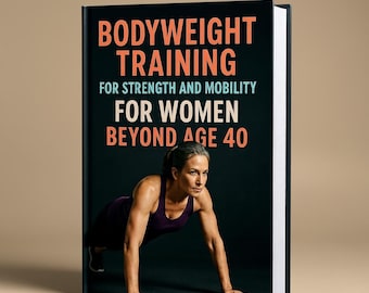 100 Bodyweight Workouts for Women and Men Over 40 PDF | Full Body Home Fitness  | No Equipment Digital Download | Strength & Flexibility