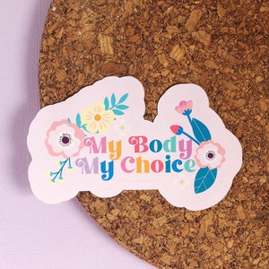 My Body My Choice Glossy Sticker / Easy Peel Sticker / Colorful Sticker / Notebook Sticker / Planner Sticker / Laptop Sticker