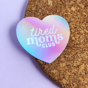 Autocollant en vinyle Tired Moms Clubs | Autocollant holographique en vinyle de maternité | Autocollant de téléphone | Autocollant de carnet | Autocollant en vinyle brillant