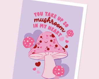 You Take Up So Mushroom in My Heart Card | Valentine's Day Greeting Card | Mushroom Valentines Card | Funny Mushroom Card