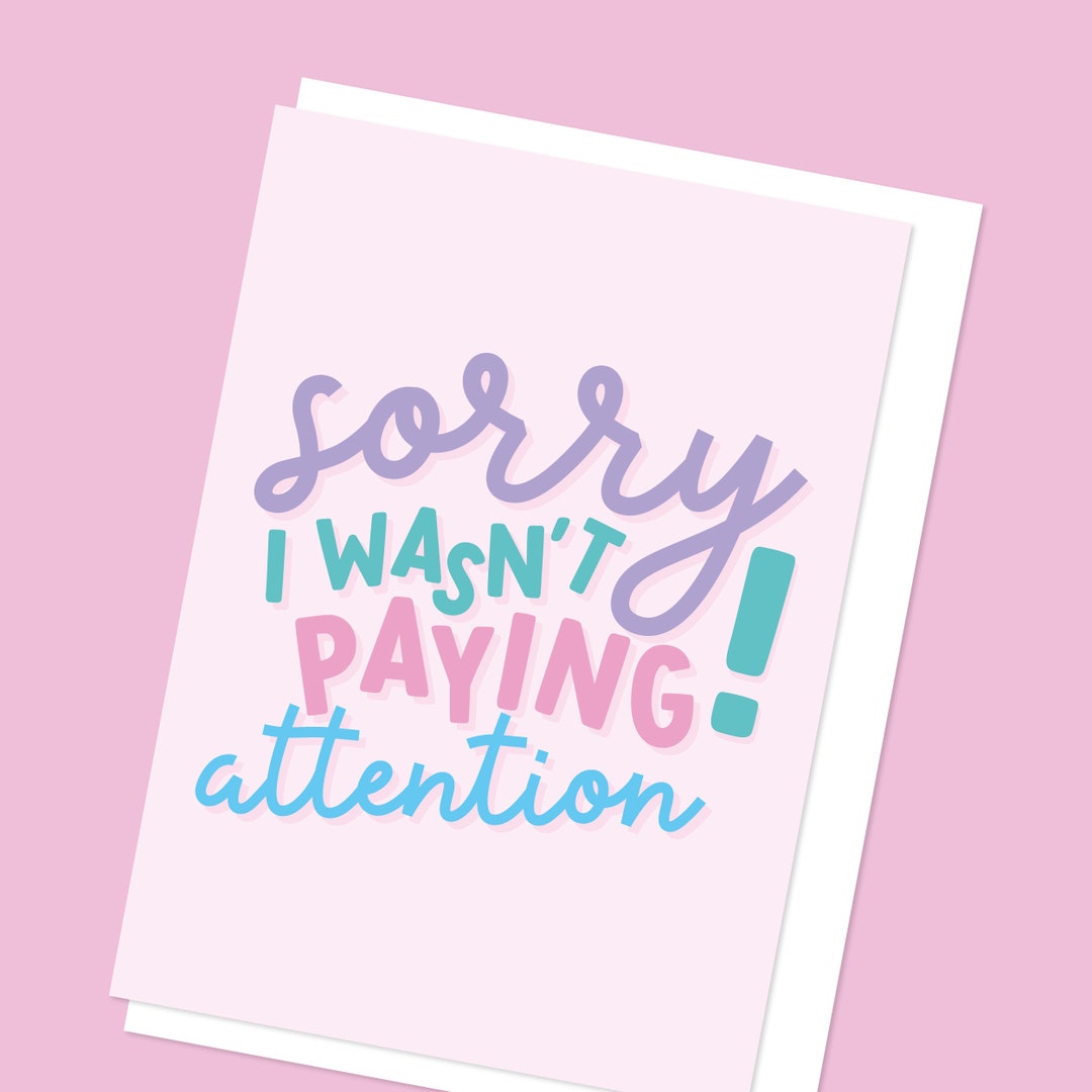 Sorry I Wasn't Paying Attention Greeting Card | ADHD Card | ADHD ...