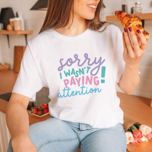 Przepraszam, że nie zwracałem uwagi T-shirt | Koszulka ADHD | świadomość ADHD | koszulka z deficytem uwagi | życie z ADHD | koszulka z ADHD