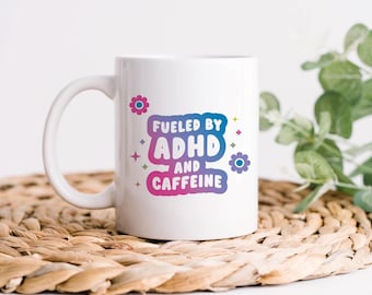 Fueled by ADHD and caffeine Mug | Neurodivergent Mug | Mental Health Mug