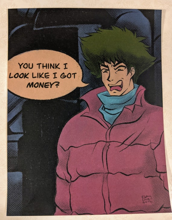 Spike Spiegel Do I Look Like I Got Money Cowboy Bebop Print | Etsy