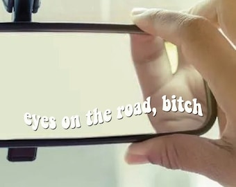 Eyes On The Road Bitch, Rearview Mirror Decal, Reminder, Car Accessories, Car Sticker, Mirror Sticker, Vinyl Sticker, Vinyl Decal, Car Decal