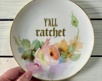 Decorative Profanity Plate, Yall Ratchet, Upcycled Plate, Curse Word Decor, Thrifted, Bad Word Art, Kitchen Decor, Grandmacore, Housewarming