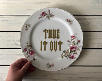 Decorative Profanity Plate, Thug It Out, Upcycled Plate, Curse Word Decor, Thrifted, Bad Word Art, Grandmacore, Housewarming Gift