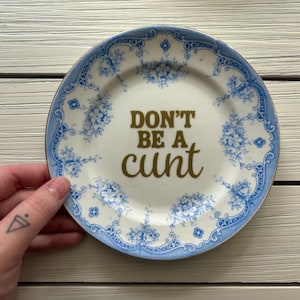 Decorative Profanity Plate, Don&#39;t Be a Cunt, Upcycled Plate, Curse Word Decor, Thrifted, Bad Word Art, Kitchen Decor, Housewarming Gift