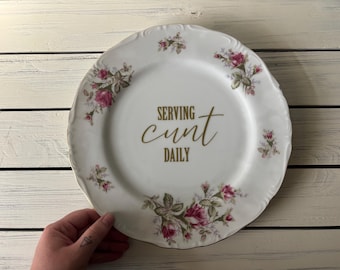 Decorative Profanity Plate, Serving Cunt Daily, Upcycled Plate, Curse Word Decor, Thrifted, Bad Word Art, Grandmacore, Housewarming Gift