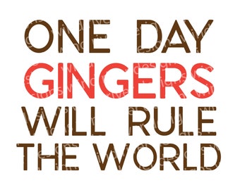 One Day Gingers Will Rule The World digital SVG file