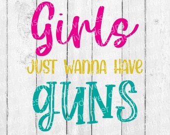 Girls just wanna have guns digital SVG file