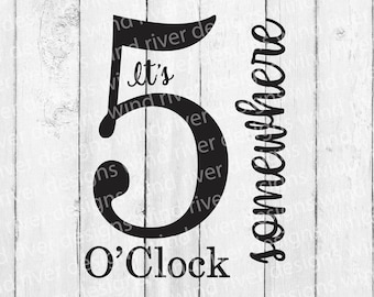 It&#39;s 5 O&#39;Clock Somewhere SVG file