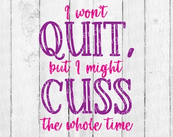 I won't quit but I'll cuss digital SVG file