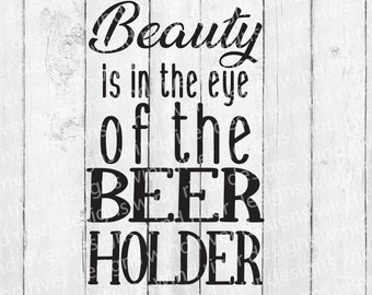 Beauty is in the eye of the beer holder SVG file