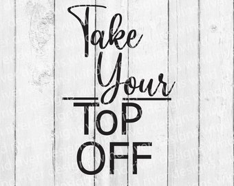 Take Your Top Off Bottle Opener SVG file