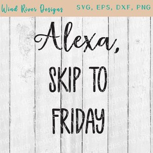 May include: Black and white text graphic on a wood background that reads "Alexa, skip to Friday".