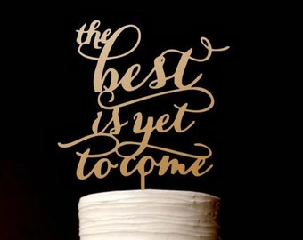 Cake Topper the Best is Yet  to Come - Gold Cake Topper - Wedding Cake Topper - Custom cake topper