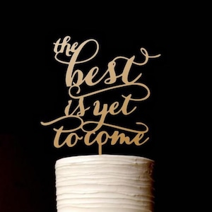 Cake Topper the Best is Yet  to Come - Gold Cake Topper - Wedding Cake Topper - Custom cake topper