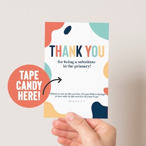 May include: A colourful thank you card with abstract shapes and the text "THANK YOU for being a substitute in the primary!" and "TAPE CANDY HERE!" with an arrow pointing to the text. The card has a scripture quote from Matthew 6:24.