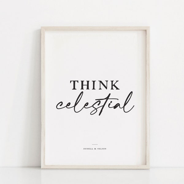 Think Celestial, Latter Day Saint Art, General Conference 2023, Russell M Nelson quote, LDS wall art, LDS printable, Church of Jesus Christ