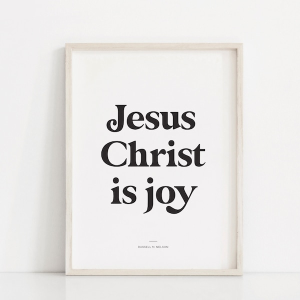 Jesus Christ is Joy, Latter Day Saint Wall Art, General Conference quote, Russell M Nelson quote, LDS wall art,  Church of Jesus Christ