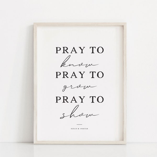 Pray to know print, General Conference 2024, LDS wall art, LDS primary printable, Susan H Porter, latter Day Saint art, LDS printable quote