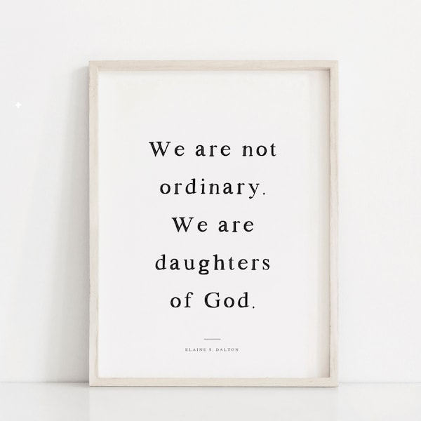 LDS Young Womens poster, We are not ordinary, LDS wall art, Young women theme, Daughter of God, Elaine S Dalton, Latter Day Saint printable