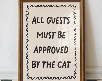 All Guests Must Be Approved By The Cat, Funny Cat Poster, Cat Lover Gift, Trendy Apartment Decor, Fun Typography Quote, Cat wall art