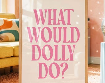What Would Dolly Do (Digital Download): Dolly Parton Wall Art, Pink Bedroom Decor, Trendy Wall Art, Positive Quote Print, Retro Wall Art