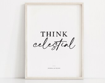 Think Celestial, Arte Santo de los Últimos Días, Conferencia General 2023, cita de Russell M Nelson, arte de pared SUD, imprimible SUD, Iglesia de Jesucristo