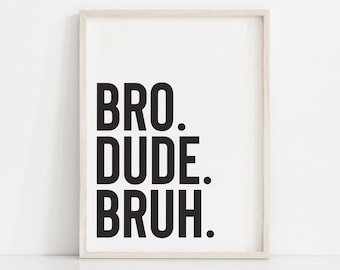 Bro dude bruh printable, Boys wall art, Boys room wall decor, Funny boys room prints, Minimalistic Typography Poster, Black and White poster