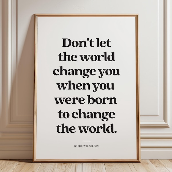LDS wall art, General Conference 2024 quote, Don't let the world change you, Bradley R. Wilcox, LDS young men print, Latter Day Saint poster